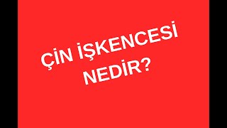 Çi̇n İşkencesi̇ Nedi̇r ?