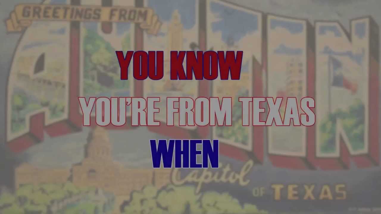 You Know You're From Texas When... YouTube