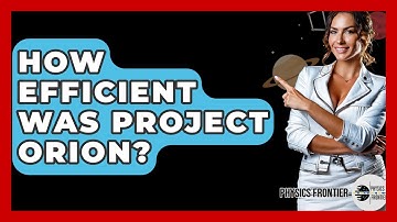 How Efficient Was Project Orion? - Physics Frontier