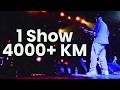 Travelling 4000 KM For 1 Show
