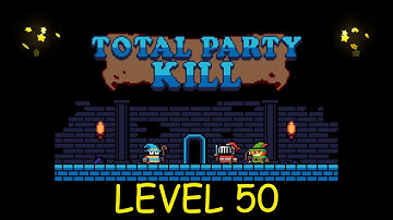 Total Party Kill Level 50 - Android iOS - Walkthrough and Gameplay