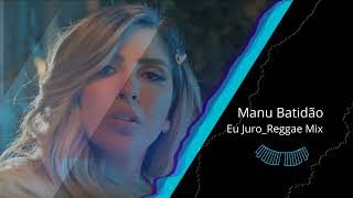 Manu Batidão Eu Juro Reggae Remix
