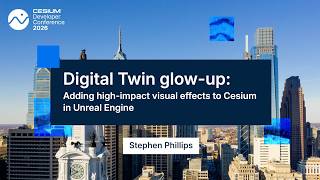 Digital Twin glow-up: adding high-impact visual effects to Cesium in Unreal Engine: Stephen Phillips