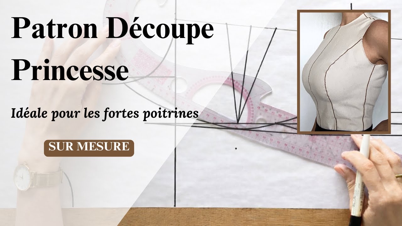 RÉALISEZ LE PATRON DÉCOUPE PRINCESSE, POUR METTRE EN VALEUR VOTRE POITRINE