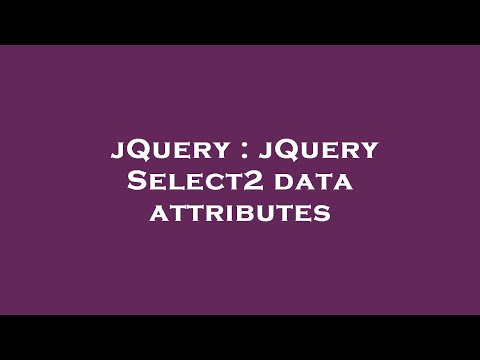jQuery : jQuery Select2 data attributes
