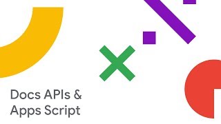 Building on the Docs Editors: APIs and Apps Script (Cloud Next '18)