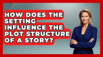 How Does the Setting Influence the Plot Structure of a Story? - The Prose Path