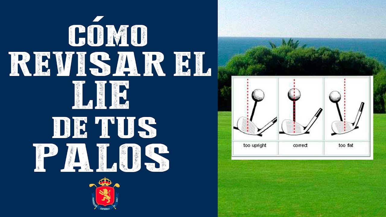 CÓMO REVISAR EL LIE DE TUS PALOS | RFEGOLF