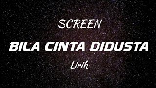 Bila Cinta Didusta - Screen | lirik video