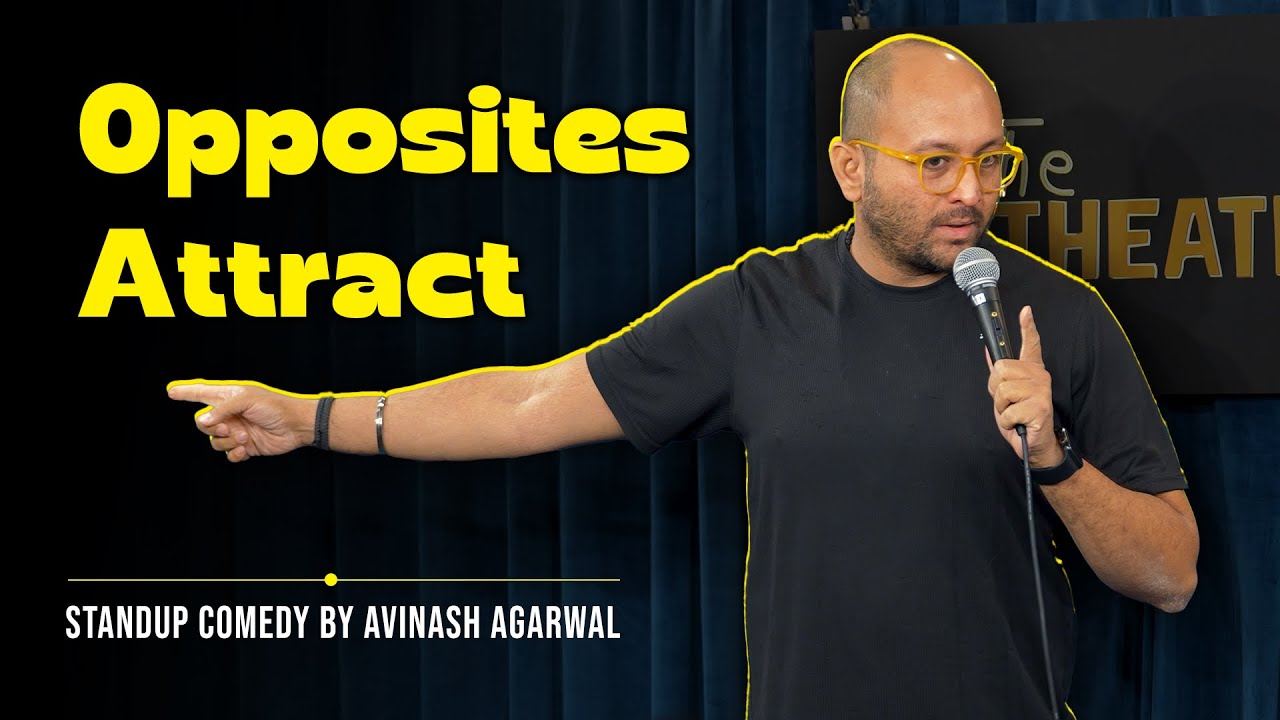 OPPOSITES ATTRACT! Stand up comedy by Avinash Agarwal