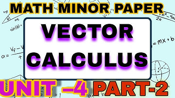 BSC GE(MINOR PAPER) MATH.UNIT -4.PART-2.VECTOR CALCULUS.#edumadam #bscmaths #bscphysics