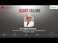 Learn more about Heart Failure from Dr. Rajat Sharma, Fortis Hospital, Mohali