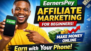 EarnersPay Affiliate Marketing for Beginners | How to Start & Make Money with Your Smartphone