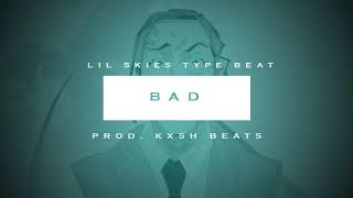 (FREE TAGLESS) Lil Skies Type Beat 2018 - "BAD" | Free Type Beat | Instrumental