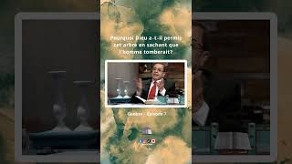 Pourquoi Dieu a-t-il permis cet arbre en sachant que l’homme tomberait?