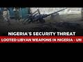 Weapons Looted in Libya Found With Extremist Groups in Nigeria - UN