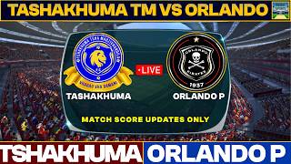 Orlando Pirates Vs Tshakhuma Tsha Madzivhandila  Match Today  Mam Vs Ttm   2026 Score