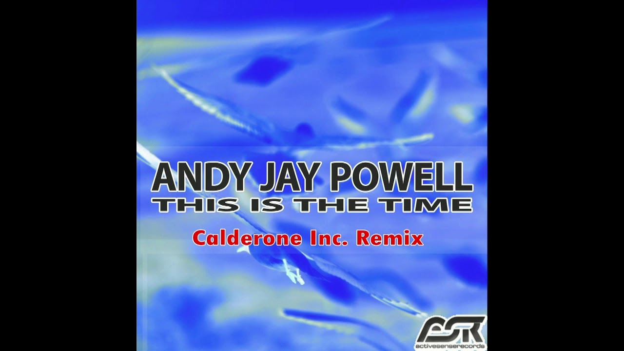 Andy Jay Powell  - This Is the Time (Calderone Inc  Remix)