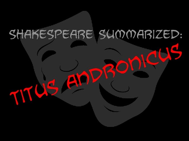 Shakespeare Summarized: Titus Andronicus class=