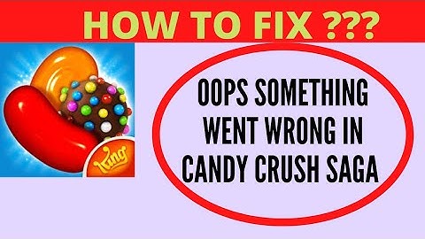 Fix Candy Crush Saga App Oops Something Went Wrong Error | Fix Candy Crush Saga something went wrong