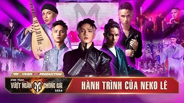 HÀNH TRÌNH "ANH TÀI NEKO LÊ" tại ANH TRAI VƯỢT NGÀN CHÔNG GAI 2024