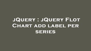 jQuery : jQuery Flot Chart add label per series