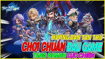 hướng dẫn tân thủ chơi chuẩn Tam Quốc Khởi Động tăng nhanh lực chiến