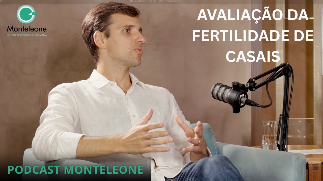 Podcast Monteleone - Avaliação da fertilidade de casais