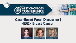 2021 West Oncology APP | Care Team Talk | HER2+ Breast Cancer Case