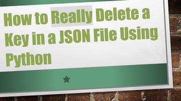 How to Really Delete a Key in a JSON File Using Python