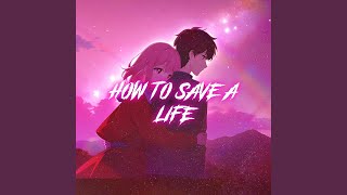 How To Save A Life nightcore