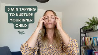 5 MIN TAPPING TO NURTURE YOUR INNER CHILD