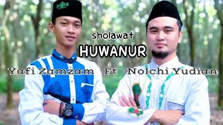 Sholawat Viral Huwannur - Cover by Nolchi ft Yafi