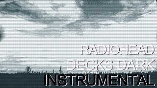 Video thumbnail of "Radiohead - Decks Dark Instrumental (Album Version)"