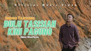 LAGU MINANG TERBARU 2023 - DULU TASISIAH KINI PAGUNO - INDRO TANJUNG | Official Music Video