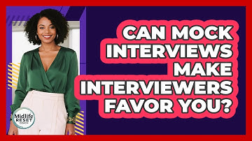 Can Mock Interviews Make Interviewers Favor You? - Midlife Reset Coach