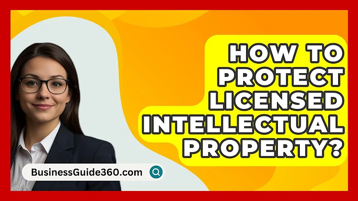 How To Protect Licensed Intellectual Property? - BusinessGuide360.com