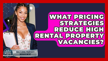 What Pricing Strategies Reduce High Rental Property Vacancies? - Mastering Property Management