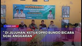 KABAR JAMBI - DI JUJUHAN, KETUA DPRD BUNGO BICARA SOAL ANGGARAN