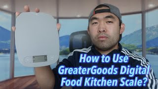 How to Use GreaterGoods Digital Food Kitchen Scale?