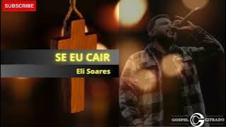 Se Eu Cair - Eli Soares - Com Cifra e Letra
