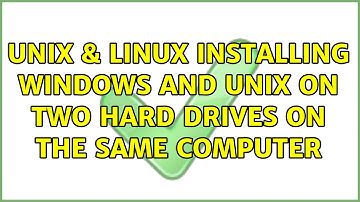 Unix & Linux: Installing windows and unix on two hard drives on the same computer (2 Solutions!!)
