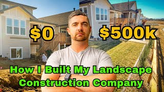 How I Built A Successful Landscape Company In 1 Year