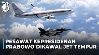 Pesawat Kepresidenan Prabowo Dikawal Jet Tempur