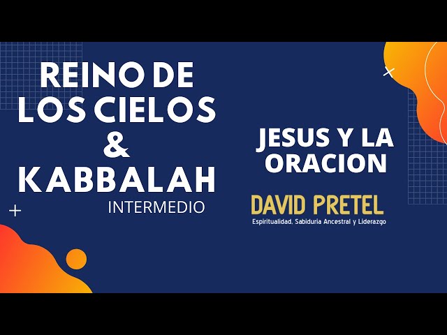 Jesús y La Oración 01 / Reino De Los Cielos / Jesús & La Kabbalah (Nivel Intermedio).