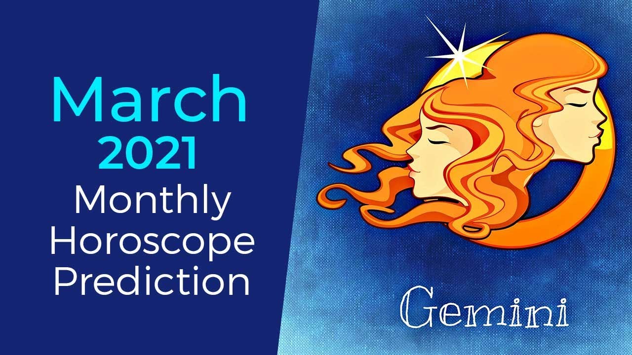 March 2021Gemini Monthly Horoscope Prediction |Gemini Moon Sign Predictions