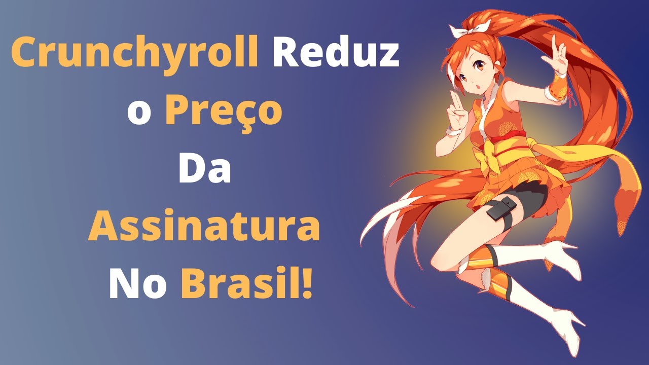 Crunchyroll reduz preço da assinatura no Brasil; confira os