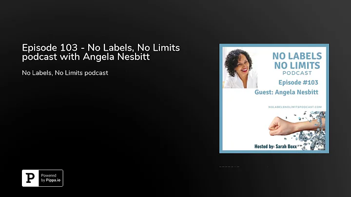 Episode 103 - No Labels, No Limits podcast with An...