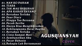 AGUSRIANSYAH FULL ALBUM || TIARA -  NAN KO PAHAM -TAK MAU BERUBAH