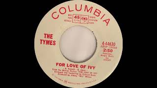 1968: The Tymes - For Love of Ivy - mono 45